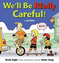 We'll Be Really Careful: Book Eight of the Syndicated Cartoon Strip Stone Soup
