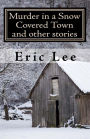 Murder in a Snow Covered Town and Other Stories