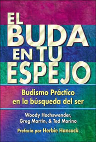 Title: El Buda en tu espejo: Budismo prï¿½ctico en la bï¿½squeda del ser, Author: Woody Hochswender