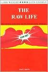 The Raw Life: A Guide to the Raw Food Diet and Lifestyle: Becoming Natural in an Unnatural World