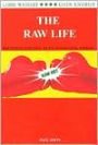 The Raw Life: A Guide to the Raw Food Diet and Lifestyle: Becoming Natural in an Unnatural World