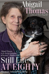 Title: Still Life at Eighty: The Next Interesting Thing, Author: Abigail Thomas