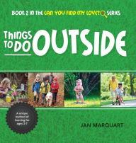 Title: Things to Do Outside: Book 2 in the Can You find My Love? Series, Author: Jan Marquart