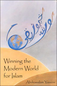 Title: Winning the Modern World for Islam, Author: Abdessalam Yassine