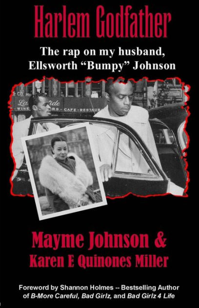 Harlem Godfather The Rap On My Husband Ellsworth Bumpy Johnson By Karen E Quinones Miller Mayme Johnson Paperback Barnes Noble