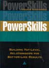 Powerskills: Building Top-Level Relationships for Bottom-Line Results