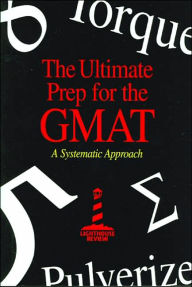 The Ultimate Prep for the GMAT: A Systematic Approach