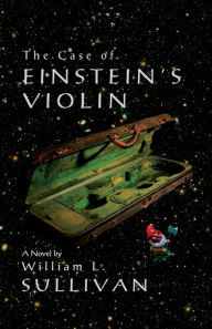 Title: The Case of Einstein's Violin, Author: William Sullivan
