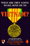 What Are They Going to Do, Send Me to Vietnam?: My Recollections of a Time so Long Ago