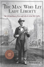 The Man Who Lit Lady Liberty: The Extraordinary Rise and Fall of Actor M.B.Curtis