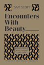 Encounters with Beauty: Excerpts from an Artist's Journal, 1963-2006