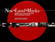 New Land Marks: Public Art, Community and the Meaning of Place