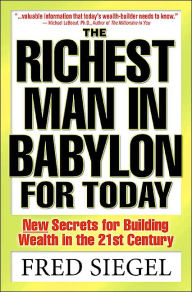 The Richest Man In Babylon For Today: New Secrets For Building Wealth in The 21st Century