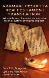 Title: Aramaic Peshitta New Testament Translation, Author: Janet M. Magiera