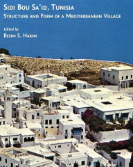 Title: Sidi Bou Sa'id, Tunisia: Structure and Form of a Mediterranean Village, Author: Besim S Hakim