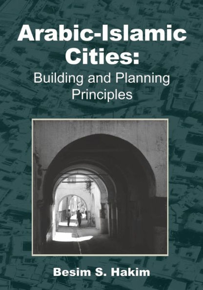 Arabic-Islamic Cities: Building and Planning Principles