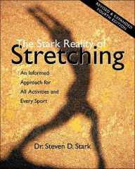 Stark Reality of Stretching: An Informed Approach for All Activities and Every Sport