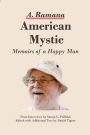 American Mystic: Memoirs of a Happy Man