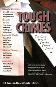 Title: Tough Crimes: True Cases by Top Canadian Criminal Lawyers, Author: Christopher  D. Evans