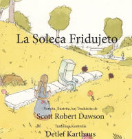 Title: La Soleca Fridujeto, Author: Scott Robert Dawson