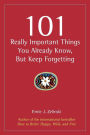 101 Really Important Things You Already Know, But Keep Forgetting