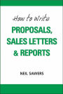 How to Write Proposals, Sales Letters and Reports