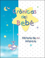 Cronicas del Bebe: Historia de mi infancia