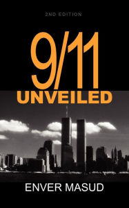 Title: 9/11 Unveiled, Author: Enver Masud