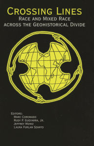 Title: Crossing Lines: Race and Mixed Race Across the Geohistorical Divide, Author: Carina Evans