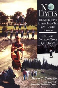 Title: No Limits: Legendary Blind Athlete Lands the Way to New Horizons, Author: Harry C Cordellos