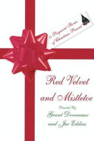 Red Velvet and Mistletoe: 11 Poignant Stories of Christmas Present