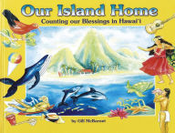 Title: Our Island Home: Counting Our Blessings in Hawaii, Author: Gill McBarnet