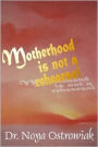 Motherhood Is Not a Rehearsal