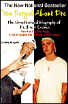 You Forgot about Dre! the Unauthorized Biography of Dr. Dre and Eminem - from N. W. A. to Slim Shady - a Tale of Gangsta Rap, Vi: The Unauthorized Biography of Dr. Dre and Eminem - from N. W. A. to Slim Shady - a Tale of Gangsta Rap, Violence and Hit Reco