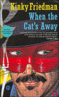 When the Cat's Away (Kinky Friedman Series #3)
