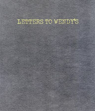 Title: Letters to Wendy's, Author: Joe Wenderoth