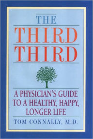 The Third Third: A Physician's Guide to a Healthy, Happy, Longer Life