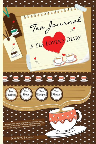 Tea Journal - A Tea Lover's Diary: Capturing Moments of Joy at Tea Shops, Tea Rooms and Tea Parties