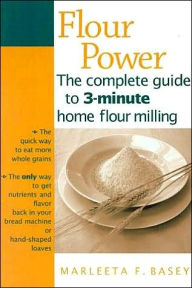 Flour Power: The Complete Guide to 3-Minute Home Flour Milling