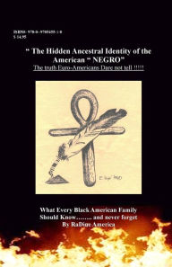 Title: The Hidden Ancestral Identity of the American Negro: Why Black Lives Matter?, Author: Radine a America-Harrison