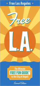 Free L.A.: the Ultimate Free Fun Guide to the City of Angels