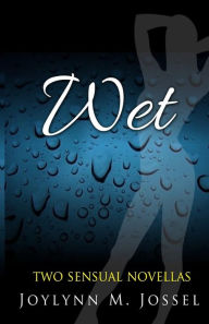 Title: Wet, Author: Joylynn M Jossel