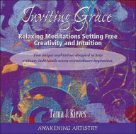Inviting Grace : Relaxing Meditations Setting Free Creativity and Intuition