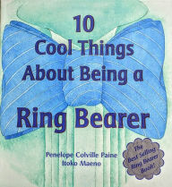 Title: 10 Cool Things About Being a Ring Bearer, Author: Penelope Colville Paine