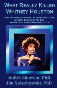 Title: What Really Killed Whitney Houston, Author: Jim Sniechowski PhD