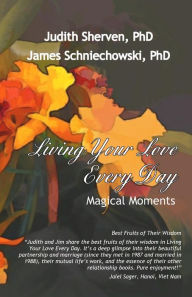 Title: Living Your Love Every Day: Magical Moments, Author: James Sniechowski PhD