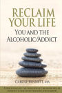 Reclaim Your Life: You and the Alcoholic/Addict