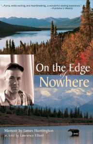 Title: On the Edge of Nowhere, Author: James Huntington