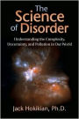 The Science of Disorder: Understanding the Complexity, Uncertainty, and Pollution in Our World