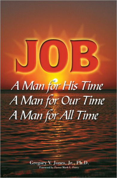 Job: A Man for His Time, A Man for Our Time, A Man for All Time